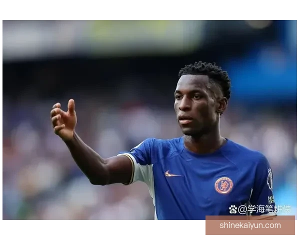 切尔西防线稳定性持续提升，近期表现稳健值得关注